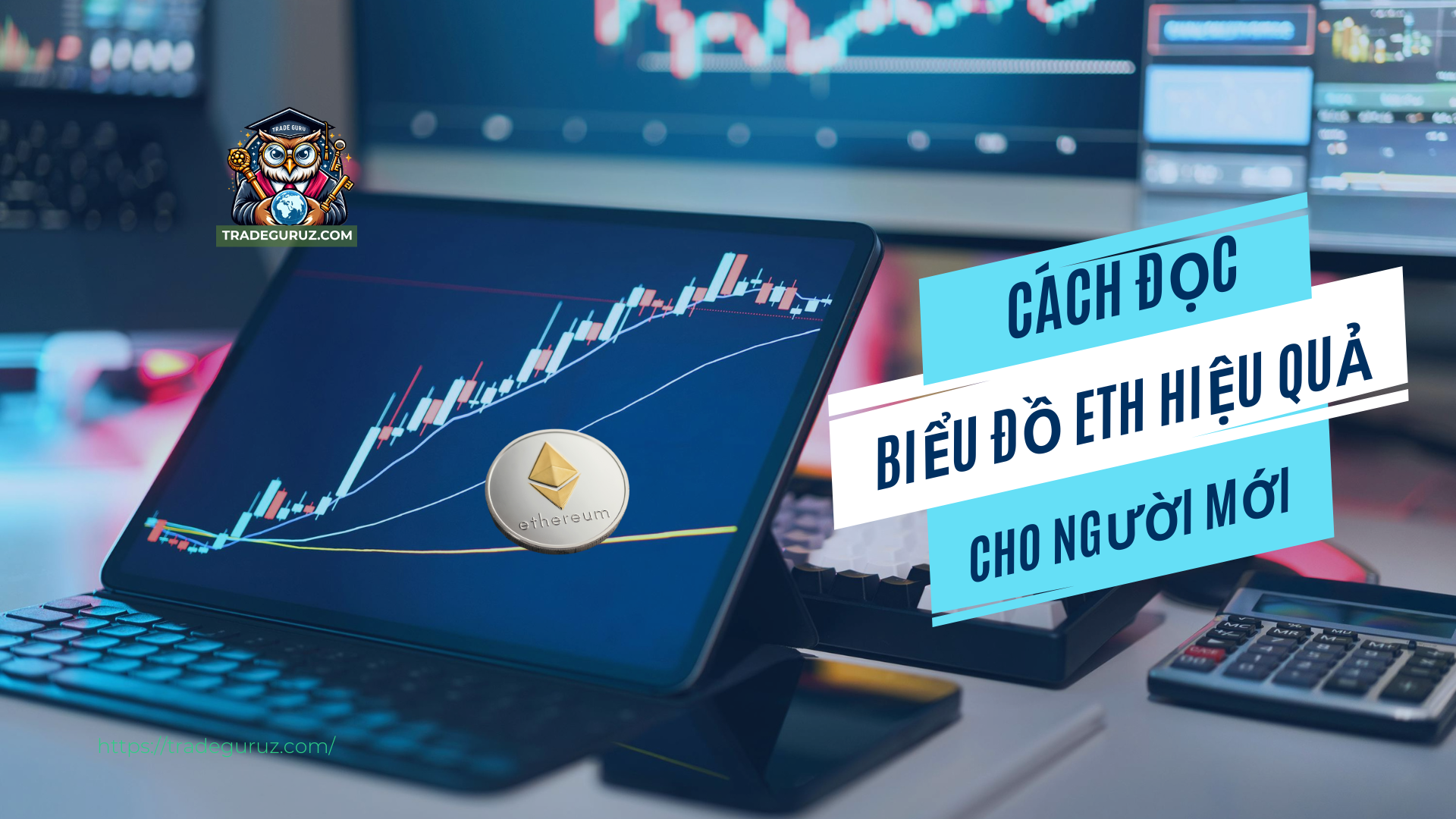 Cách đọc biểu đồ ETH hiệu quả cho người mới